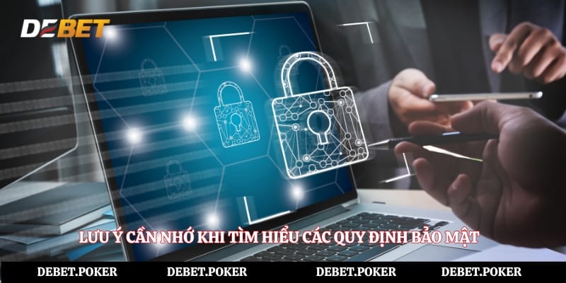 Lưu ý cần nhớ khi tìm hiểu các quy định bảo mật 